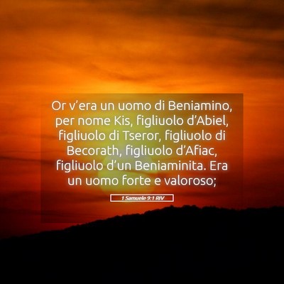 Picture 05 - 1 Samuele 9:1 RIV - Or v’era un uomo di Beniamino, per nome Kis, - Bible Verse Picture