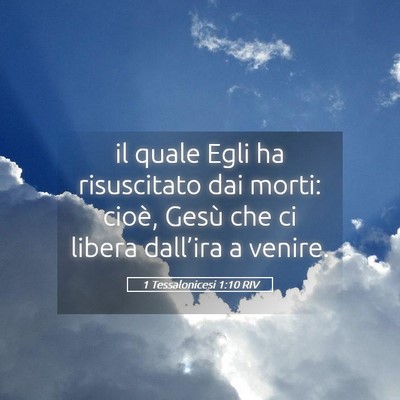 Picture 05 - 1 Tessalonicesi 1:10 RIV - il quale Egli ha risuscitato dai morti: cioè, - Bible Verse Picture