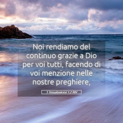 Picture 05 - 1 Tessalonicesi 1:2 RIV - Noi rendiamo del continuo grazie a Dio per voi - Bible Verse Picture