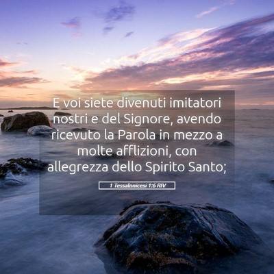 Picture 05 - 1 Tessalonicesi 1:6 RIV - E voi siete divenuti imitatori nostri e del - Bible Verse Picture