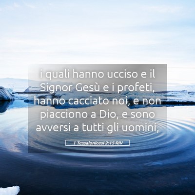 Picture 05 - 1 Tessalonicesi 2:15 RIV - i quali hanno ucciso e il Signor Gesù e i - Bible Verse Picture
