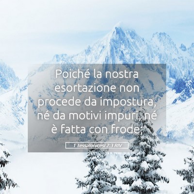 Picture 05 - 1 Tessalonicesi 2:3 RIV - Poiché la nostra esortazione non procede da - Bible Verse Picture