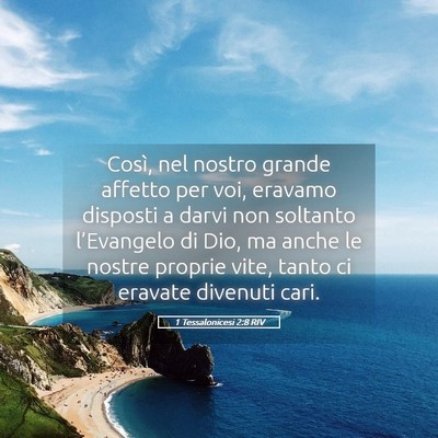 Picture 05 - 1 Tessalonicesi 2:8 RIV - Così, nel nostro grande affetto per voi, eravamo - Bible Verse Picture