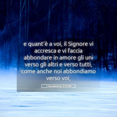 Picture 05 - 1 Tessalonicesi 3:12 RIV - e quant’è a voi, il Signore vi accresca e vi - Bible Verse Picture