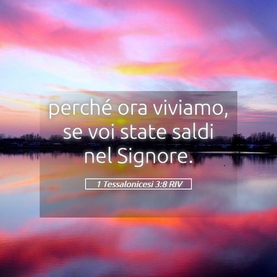 Picture 05 - 1 Tessalonicesi 3:8 RIV - perché ora viviamo, se voi state saldi nel - Bible Verse Picture