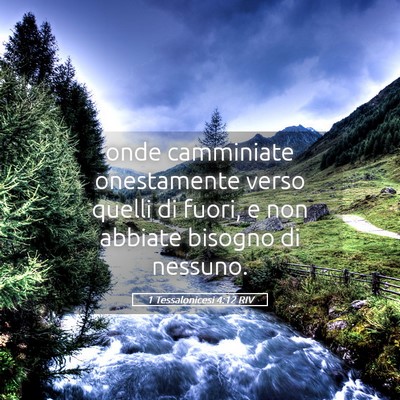 Picture 05 - 1 Tessalonicesi 4:12 RIV - onde camminiate onestamente verso quelli di - Bible Verse Picture