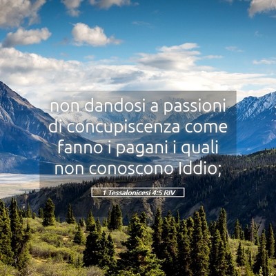 Picture 05 - 1 Tessalonicesi 4:5 RIV - non dandosi a passioni di concupiscenza come - Bible Verse Picture