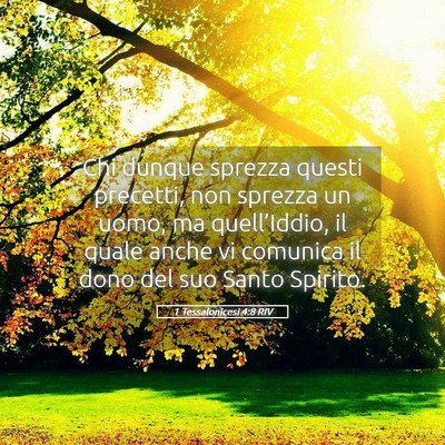 Picture 05 - 1 Tessalonicesi 4:8 RIV - Chi dunque sprezza questi precetti, non sprezza - Bible Verse Picture