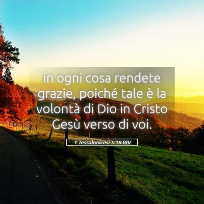 Picture 05 - 1 Tessalonicesi 5:18 RIV - in ogni cosa rendete grazie, poiché tale è la - Bible Verse Picture