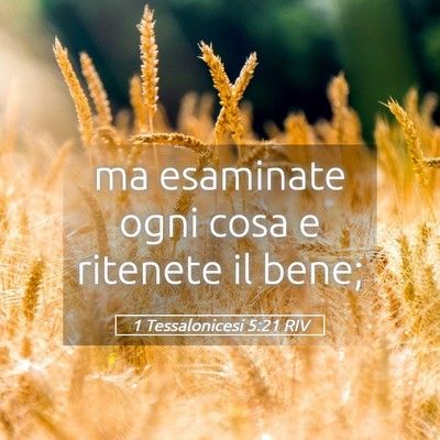 Picture 05 - 1 Tessalonicesi 5:21 RIV - ma esaminate ogni cosa e ritenete il - Bible Verse Picture