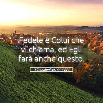 Picture 05 - 1 Tessalonicesi 5:24 RIV - Fedele è Colui che vi chiama, ed Egli farà - Bible Verse Picture