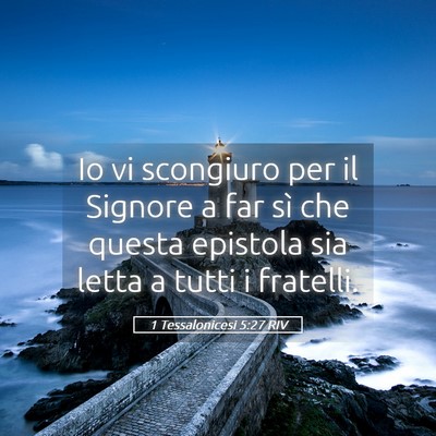 Picture 05 - 1 Tessalonicesi 5:27 RIV - Io vi scongiuro per il Signore a far sì che - Bible Verse Picture