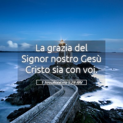 Picture 05 - 1 Tessalonicesi 5:28 RIV - La grazia del Signor nostro Gesù Cristo sia con - Bible Verse Picture