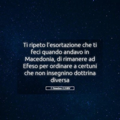 Picture 05 - 1 Timoteo 1:3 RIV - Ti ripeto l’esortazione che ti feci quando - Bible Verse Picture