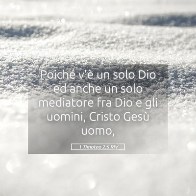 Picture 05 - 1 Timoteo 2:5 RIV - Poiché v’è un solo Dio ed anche un solo - Bible Verse Picture