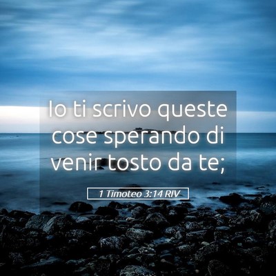 Picture 05 - 1 Timoteo 3:14 RIV - Io ti scrivo queste cose sperando di venir tosto - Bible Verse Picture