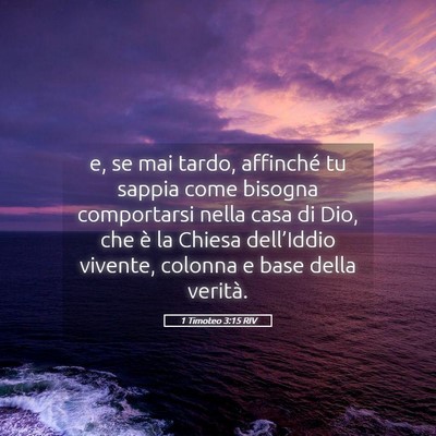 Picture 05 - 1 Timoteo 3:15 RIV - e, se mai tardo, affinché tu sappia come bisogna - Bible Verse Picture