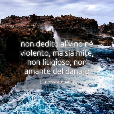 Picture 05 - 1 Timoteo 3:3 RIV - non dedito al vino né violento, ma sia mite, non - Bible Verse Picture