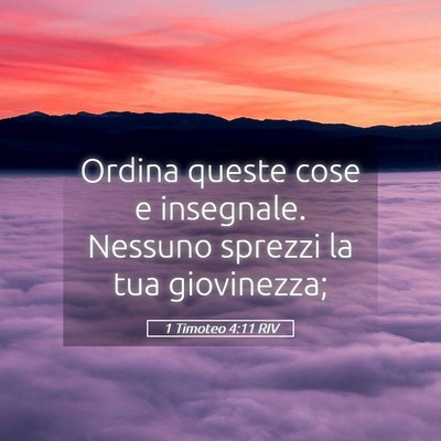 Picture 05 - 1 Timoteo 4:11 RIV - Ordina queste cose e insegnale. Nessuno sprezzi - Bible Verse Picture