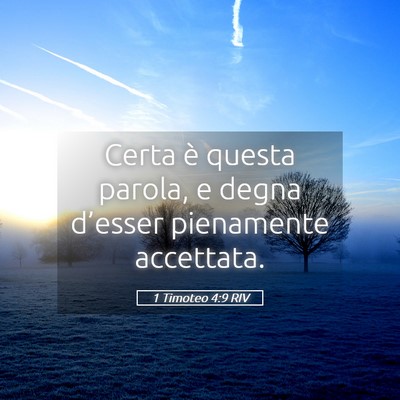 Picture 05 - 1 Timoteo 4:9 RIV - Certa è questa parola, e degna d’esser - Bible Verse Picture