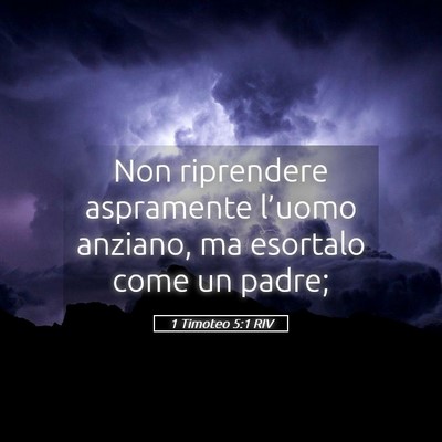 Picture 05 - 1 Timoteo 5:1 RIV - Non riprendere aspramente l’uomo anziano, ma - Bible Verse Picture