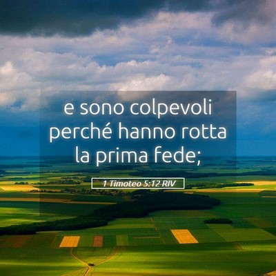 Picture 05 - 1 Timoteo 5:12 RIV - e sono colpevoli perché hanno rotta la prima - Bible Verse Picture