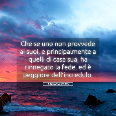 Picture 05 - 1 Timoteo 5:8 RIV - Che se uno non provvede ai suoi, e principalmente - Bible Verse Picture