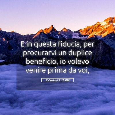 Picture 05 - 2 Corinzi 1:15 RIV - E in questa fiducia, per procurarvi un duplice - Bible Verse Picture