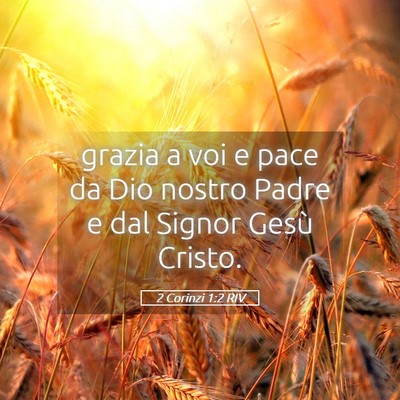 Picture 05 - 2 Corinzi 1:2 RIV - grazia a voi e pace da Dio nostro Padre e dal - Bible Verse Picture
