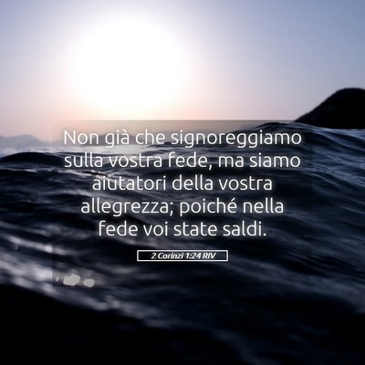 Picture 05 - 2 Corinzi 1:24 RIV - Non già che signoreggiamo sulla vostra fede, ma - Bible Verse Picture