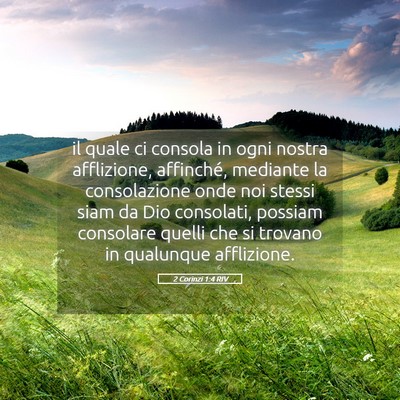 Picture 05 - 2 Corinzi 1:4 RIV - il quale ci consola in ogni nostra afflizione, - Bible Verse Picture