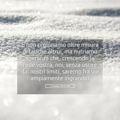 Picture 05 - 2 Corinzi 10:15 RIV - E non ci gloriamo oltre misura di fatiche altrui, - Bible Verse Picture