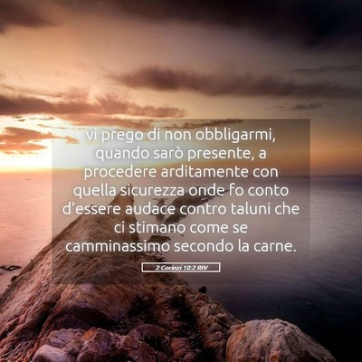 Picture 05 - 2 Corinzi 10:2 RIV - vi prego di non obbligarmi, quando sarò - Bible Verse Picture