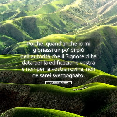 Picture 05 - 2 Corinzi 10:8 RIV - Poiché, quand’anche io mi gloriassi un po’ - Bible Verse Picture