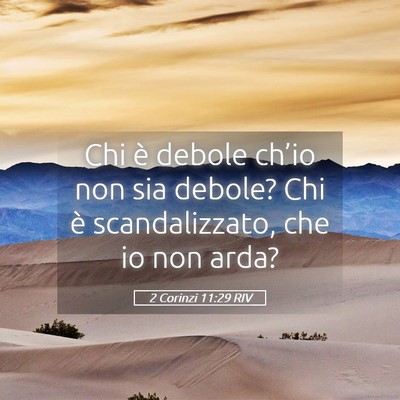 Picture 05 - 2 Corinzi 11:29 RIV - Chi è debole ch’io non sia debole? Chi è - Bible Verse Picture