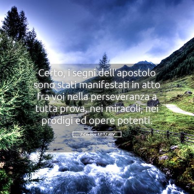 Picture 05 - 2 Corinzi 12:12 RIV - Certo, i segni dell’apostolo sono stati - Bible Verse Picture