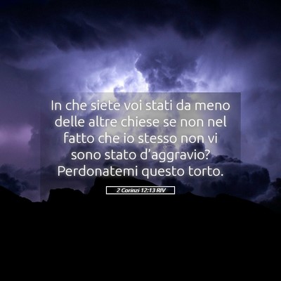 Picture 05 - 2 Corinzi 12:13 RIV - In che siete voi stati da meno delle altre chiese - Bible Verse Picture