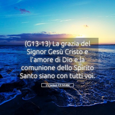 Picture 05 - 2 Corinzi 13:14 RIV - (G13-13) La grazia del Signor Gesù Cristo e - Bible Verse Picture