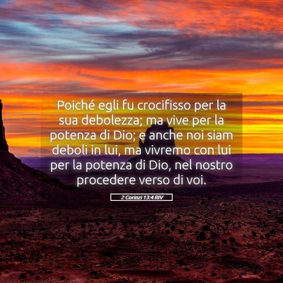 Picture 05 - 2 Corinzi 13:4 RIV - Poiché egli fu crocifisso per la sua debolezza; - Bible Verse Picture