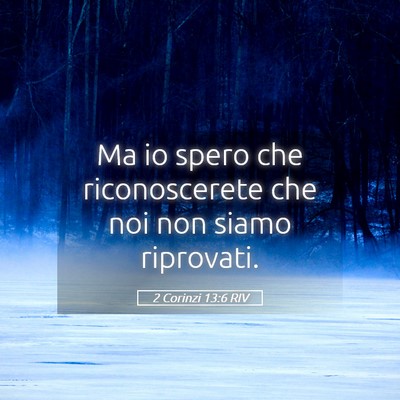 Picture 05 - 2 Corinzi 13:6 RIV - Ma io spero che riconoscerete che noi non siamo - Bible Verse Picture