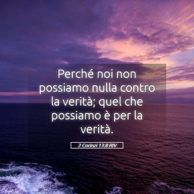 Picture 05 - 2 Corinzi 13:8 RIV - Perché noi non possiamo nulla contro la verità; - Bible Verse Picture