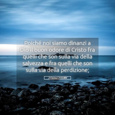 Picture 05 - 2 Corinzi 2:15 RIV - Poiché noi siamo dinanzi a Dio il buon odore di - Bible Verse Picture