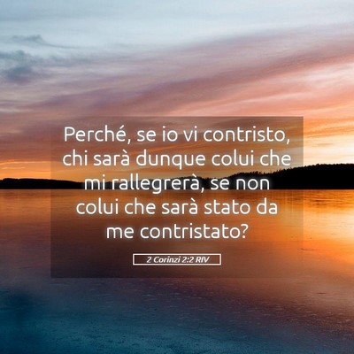 Picture 05 - 2 Corinzi 2:2 RIV - Perché, se io vi contristo, chi sarà dunque - Bible Verse Picture