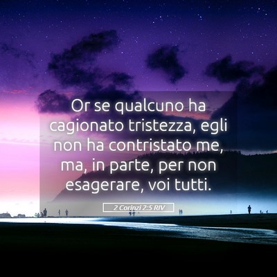 Picture 05 - 2 Corinzi 2:5 RIV - Or se qualcuno ha cagionato tristezza, egli non - Bible Verse Picture