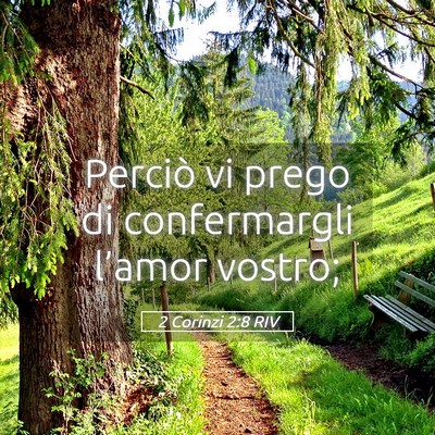 Picture 05 - 2 Corinzi 2:8 RIV - Perciò vi prego di confermargli l’amor - Bible Verse Picture