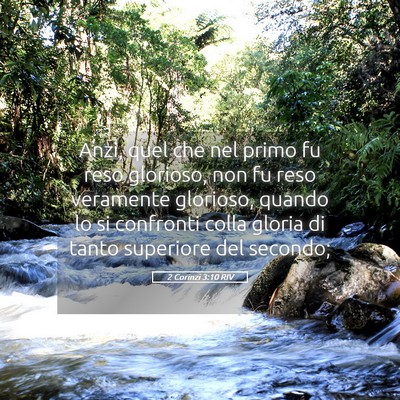 Picture 05 - 2 Corinzi 3:10 RIV - Anzi, quel che nel primo fu reso glorioso, non fu - Bible Verse Picture