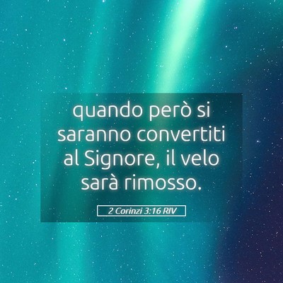 Picture 05 - 2 Corinzi 3:16 RIV - quando però si saranno convertiti al Signore, il - Bible Verse Picture