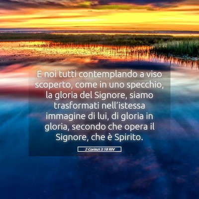 Picture 05 - 2 Corinzi 3:18 RIV - E noi tutti contemplando a viso scoperto, come in - Bible Verse Picture
