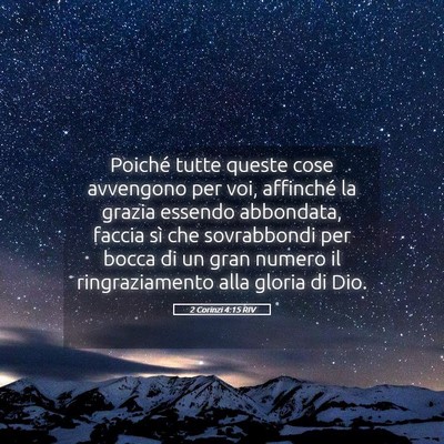 Picture 05 - 2 Corinzi 4:15 RIV - Poiché tutte queste cose avvengono per voi, - Bible Verse Picture