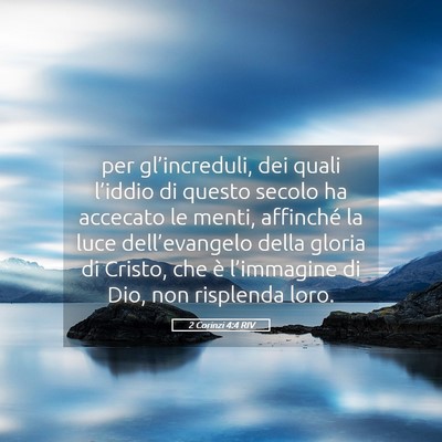 Picture 05 - 2 Corinzi 4:4 RIV - per gl’increduli, dei quali l’iddio di questo - Bible Verse Picture